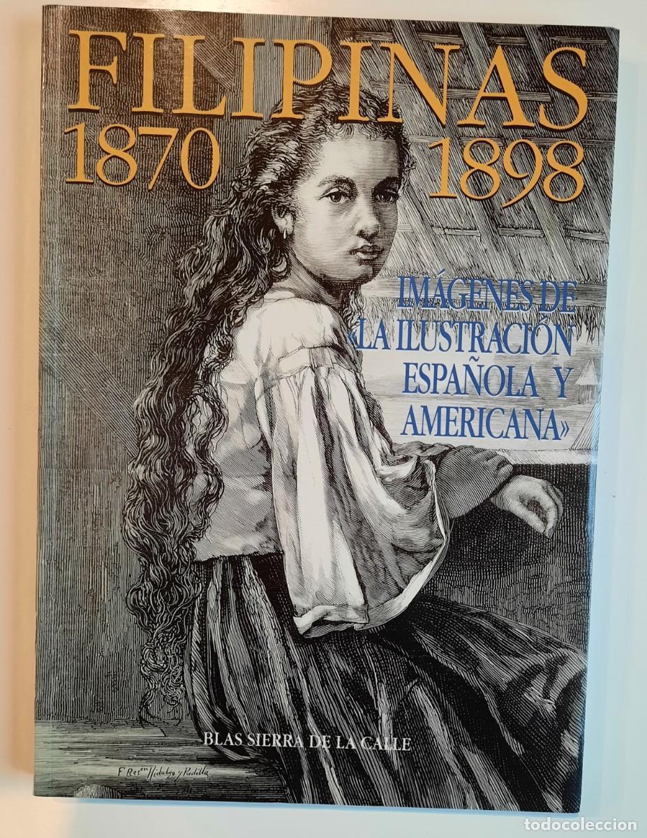 Libros de segunda mano: FILIPINAS 1870 - 1898. Im&aacute;genes de la Ilustraci&oacute;n Espa&ntilde;ola y Americana. (VA-1998). Nuevo.