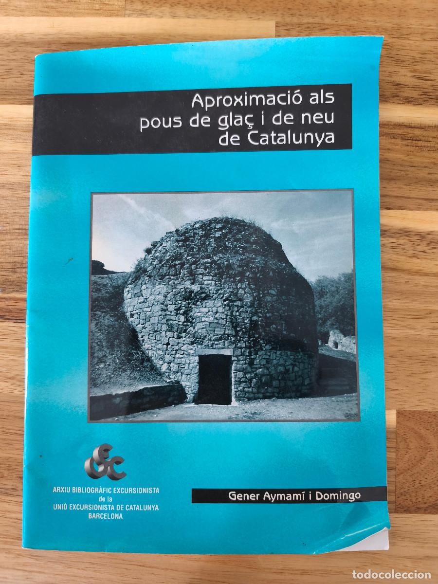 Libros de segunda mano: Aproximaci&oacute; als pous de gla&ccedil; i de neu de Catalunya - Gener Aymam&iacute; i Domingo - Uni&oacute; Excursionista