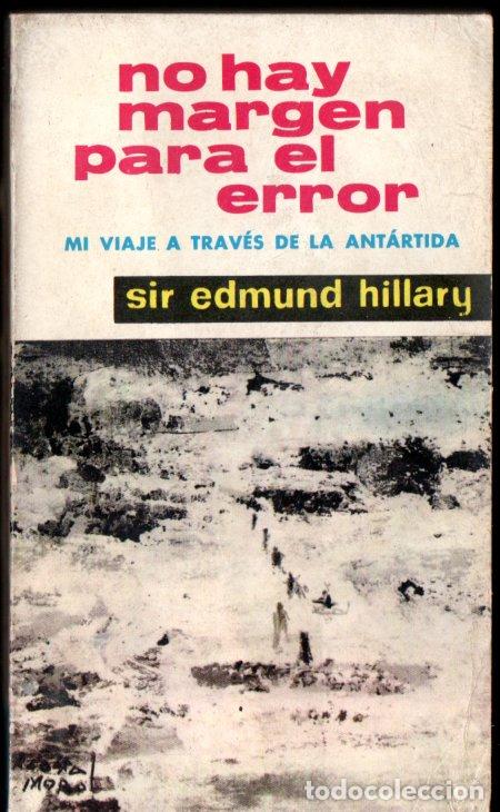 Libros de segunda mano: EDMUND HILLARY : NO HAY MARGEN PARA EL ERROR (MATEU, 1963) VIAJE A TRAV&Eacute;S DE LA ANT&Aacute;RTIDA