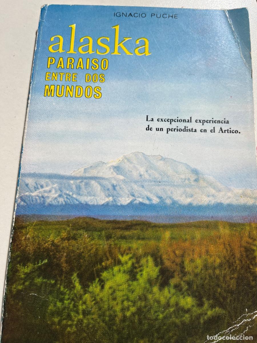 Libros de segunda mano: Alaska. Para&Iacute;so entre dos mundos. La excepcional experiencia de un periodista en el &Aacute;rtico-I. Puche