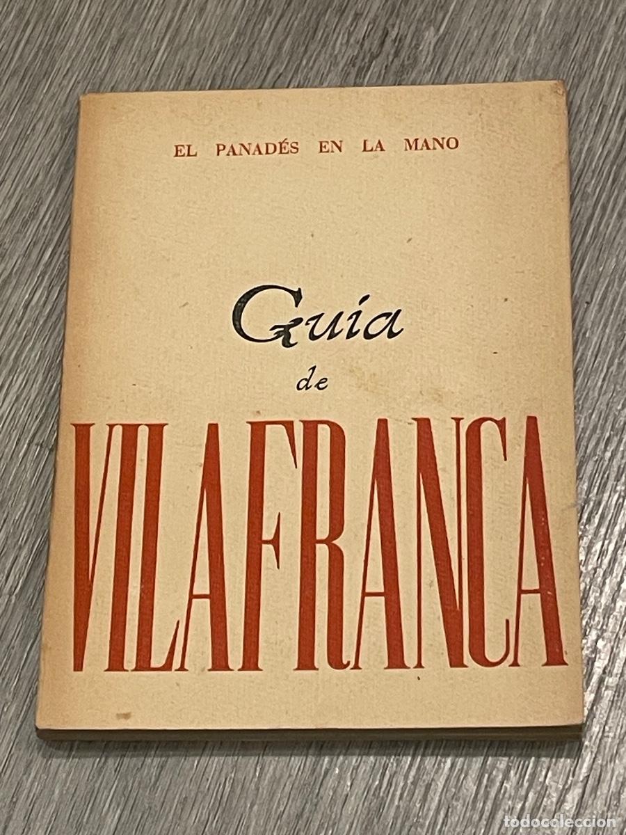Livres d'occasion: GUIA DE VILAFRANCA - EL PANAD&Eacute;S EN LA MANO - ART.GRAF.1949 - PENEDES