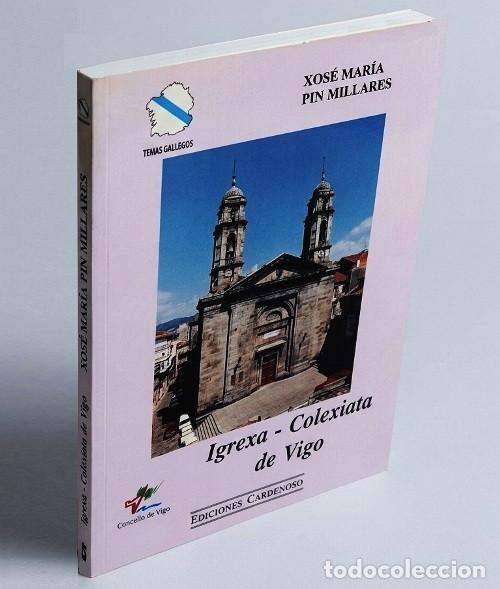 Libros de segunda mano: M1265 - IGREXA. COLEXIATA. VIGO. XOSE MARIA PIN MILLARES. IGLESIA. COLEGIATA. PONTEVEDRA. GALICIA.