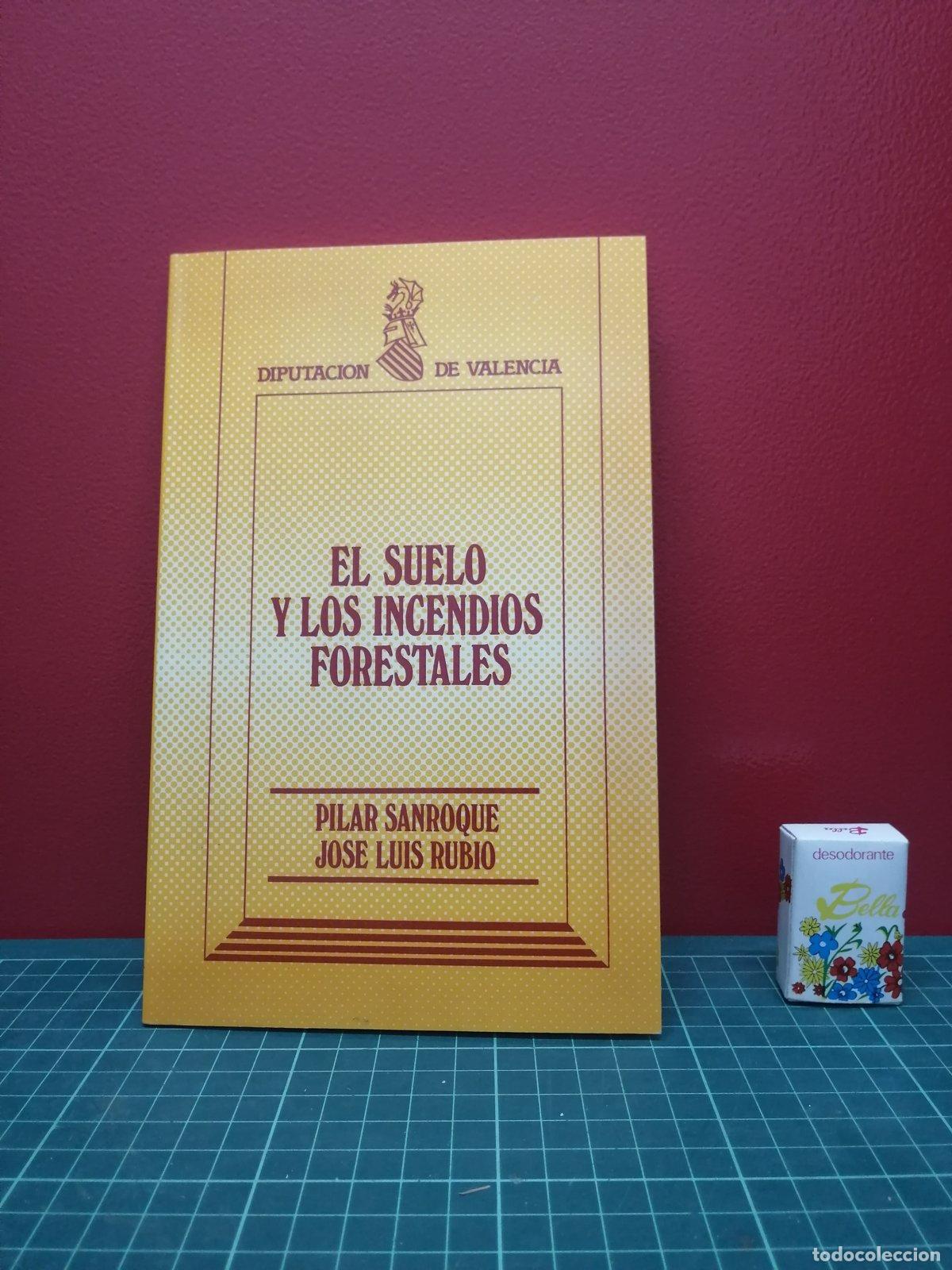 Libros de segunda mano: El suelo y los incendios forestales - Pilar Sanroque y Jos&eacute; Luis Rubio