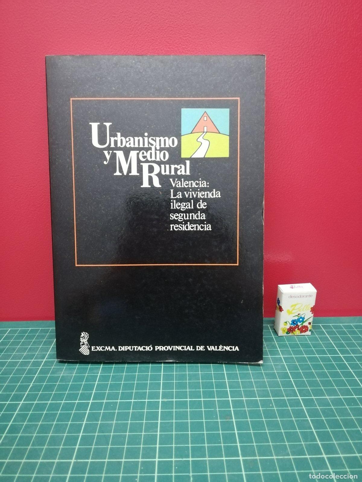 Libros de segunda mano: Urbanismo y medio rural. Valencia: la vivienda ilegal de segunda residencia
