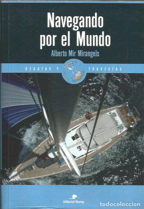 Libros de segunda mano: NAVEGANDO POR EL MUNDO-ALBERTO MIR MIRANGELS