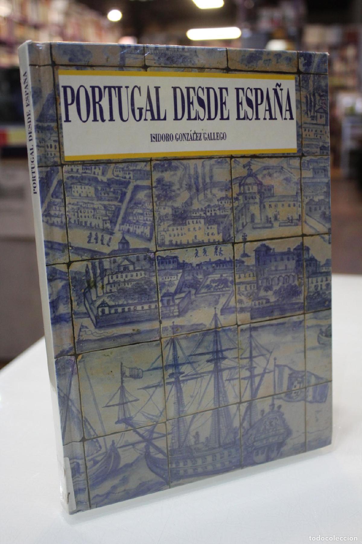 Libros de segunda mano: Portugal desde Espa&ntilde;a - Isidoro Gonz&aacute;lez Gallego