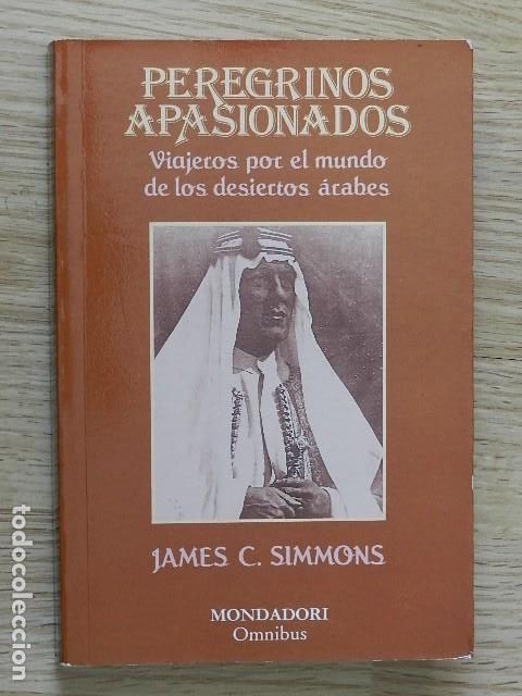 Libros de segunda mano: Peregrinos apasiondos Viajeros por el mundo de los desiertos &aacute;rabes JAMES C. SIMMONS MONDADORI 1989