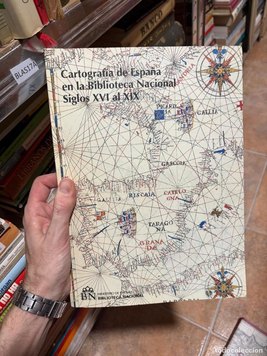 Libros de segunda mano: BLAS17A Cartograf&iacute;a de Espa&ntilde;a en la Biblioteca Nacional Siglos XVI al XIX