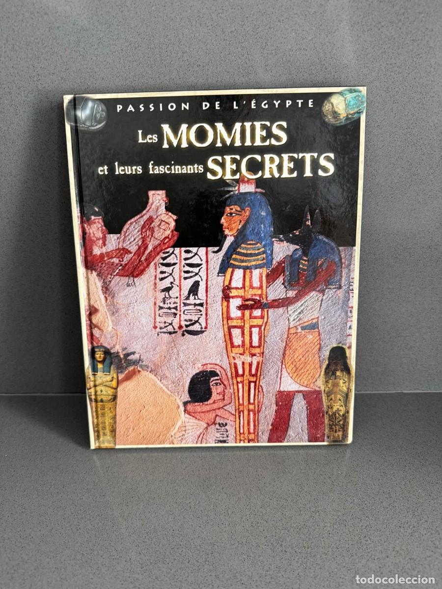 Libros de segunda mano: LAS MOMIAS Y SUS FASCINANTES SECRETOS (PASSION DE L'&Eacute;GYPTE) - EDITIONS ATLAS - franc&eacute;s - ILUSTRADO