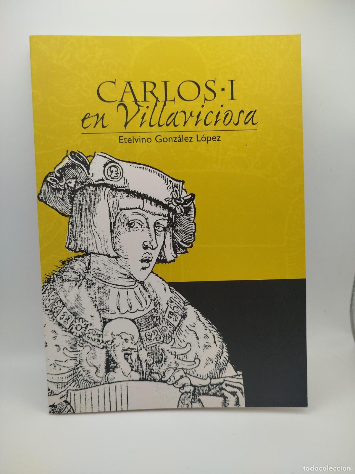 Libros de segunda mano: Carlos I en Villaviciosa - Gonz&aacute;lez L&oacute;pez, Etelvino.