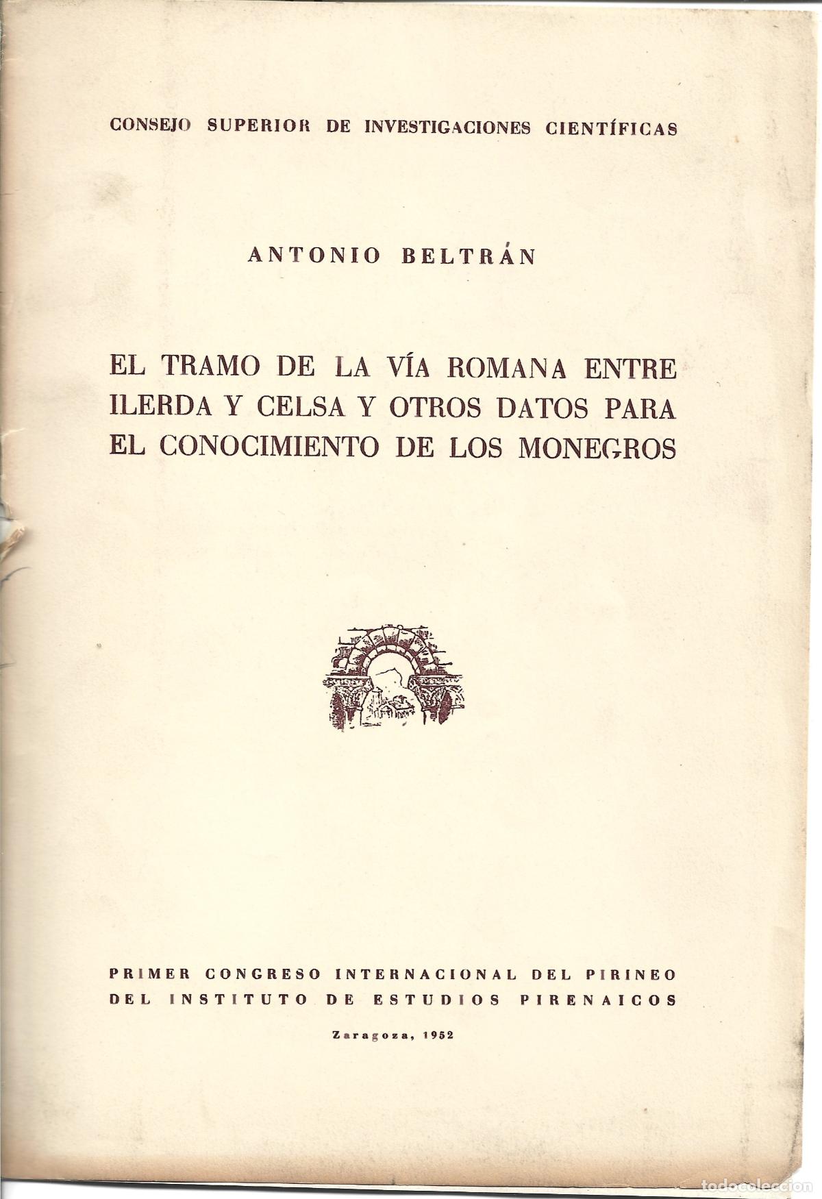 Libros de segunda mano: LOS MONEGROS-EL TRAMO DE LA VIA ROMANA ENTRE ILERDA Y CELSA-ANTONIO BELTRAN
