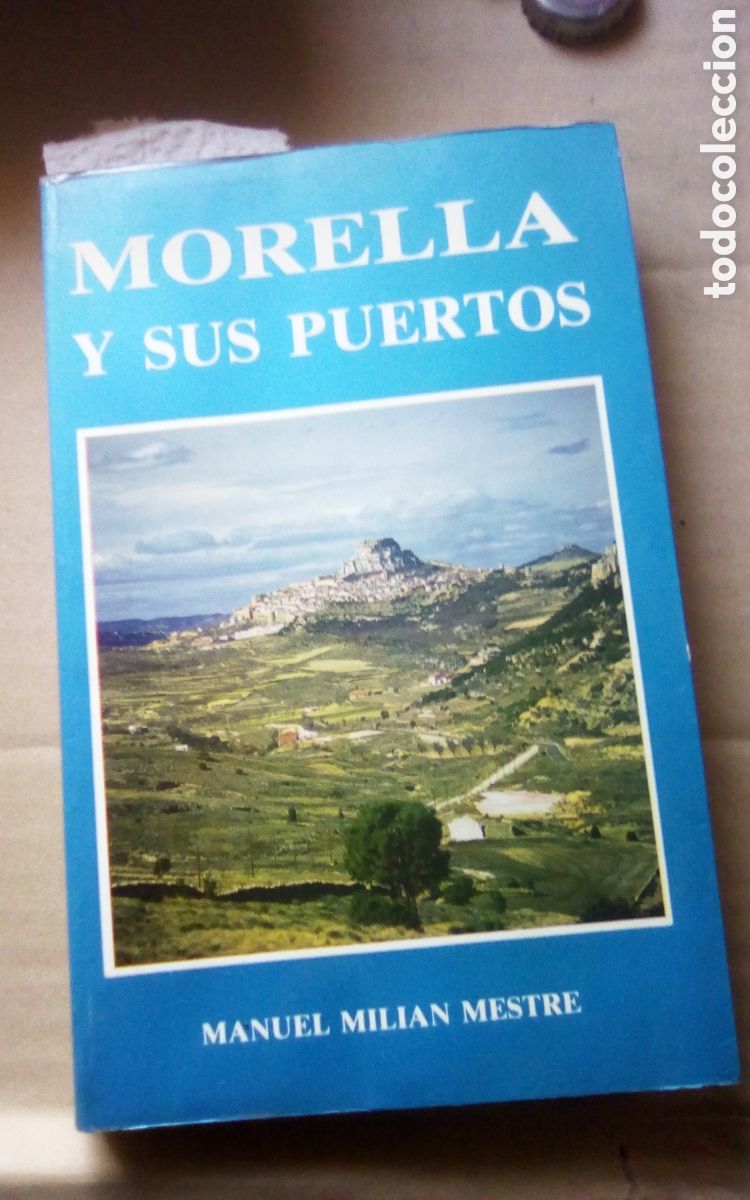 Libros de segunda mano: Morella y sus puertos. Manuel Milian Mestre. Ediciones Mari Monta&ntilde;ana, 1983. Tapa blanda 322 p&aacute;ginas