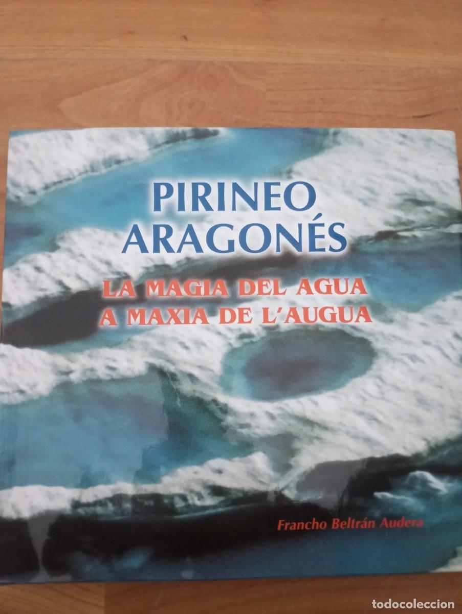 Libros de segunda mano: PIRINEO ARAGON&Eacute;S, LA MAGIA DEL AGUA, A MAXIA DE L AUGUA