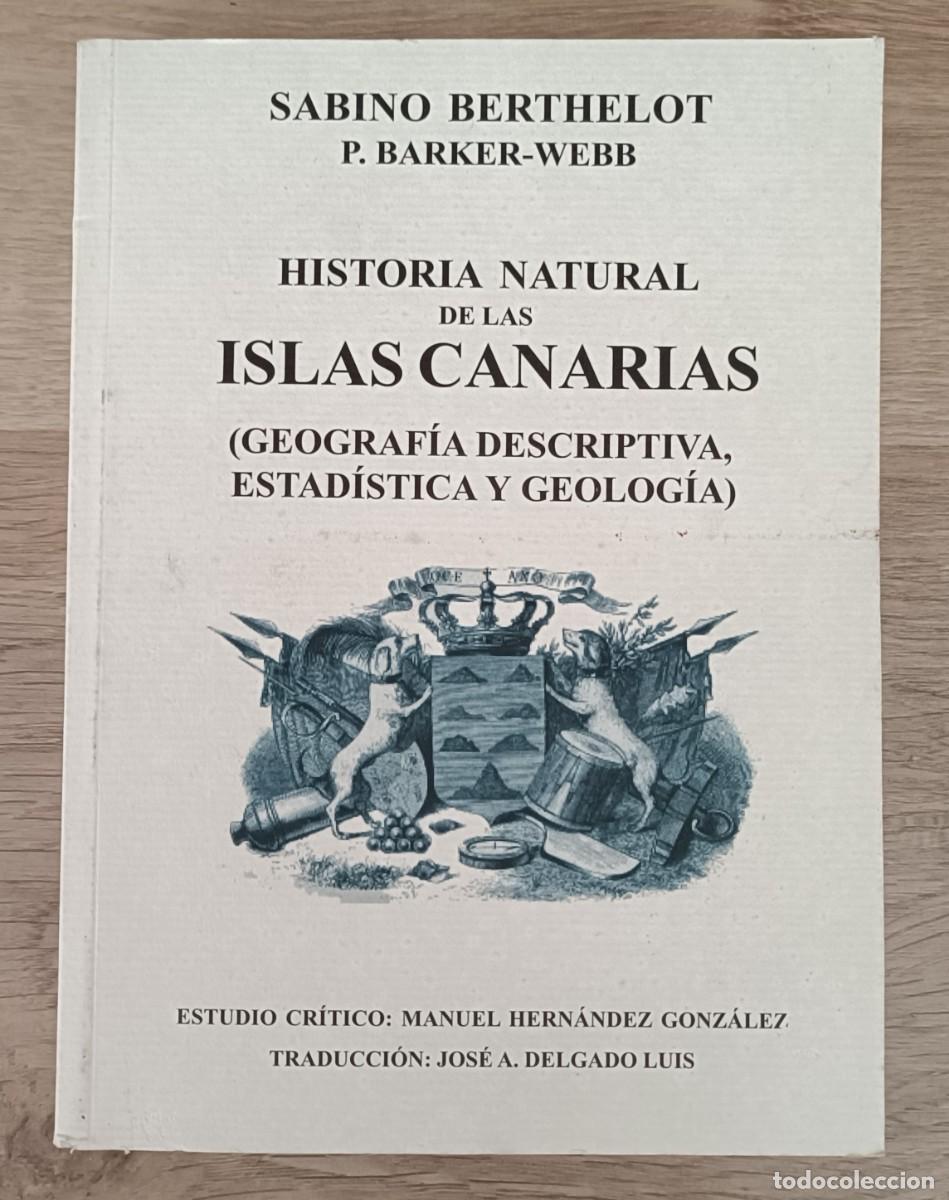Libros de segunda mano: HISTORIA NATURAL DE LAS ISLAS CANARIAS, Geograf&iacute;a Descriptiva, Estad&iacute;stica y Geolog&iacute;a, S. Berthelott