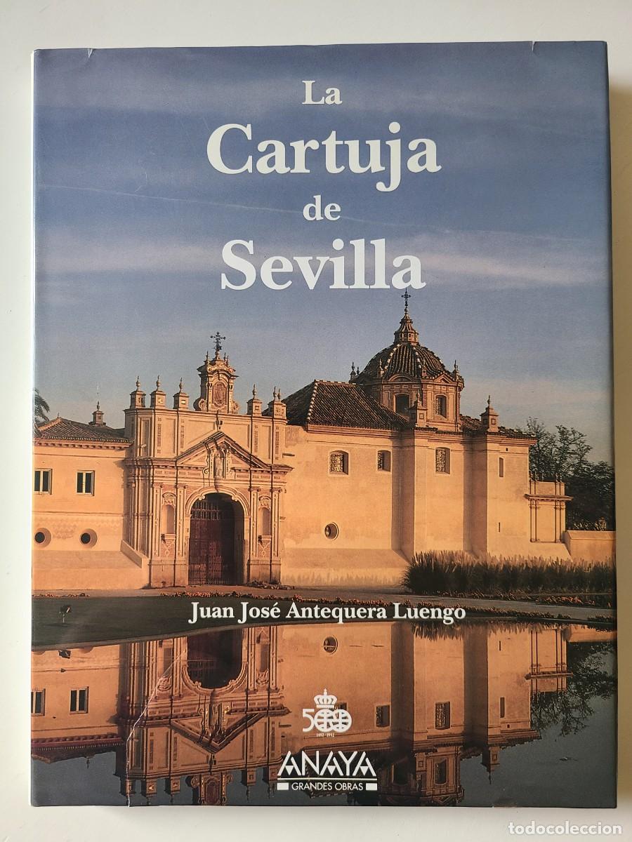 Libros de segunda mano: La Cartuja de Sevilla. Juan Jos&eacute; Antequera Luengo