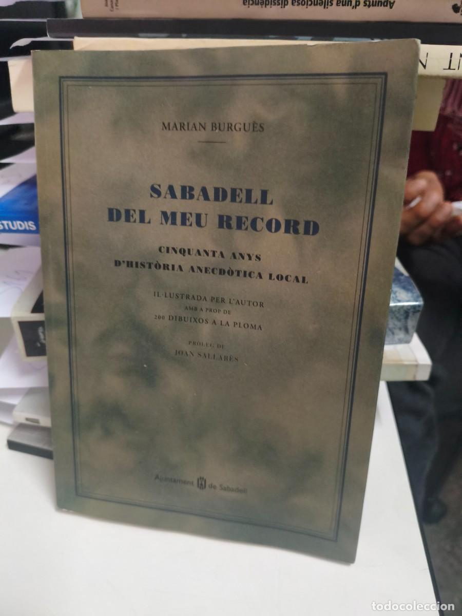 Libros de segunda mano: Marian Burgues. Sabadell del meu record. Ed. Sallent 1992. 3&ordf; edici&oacute;