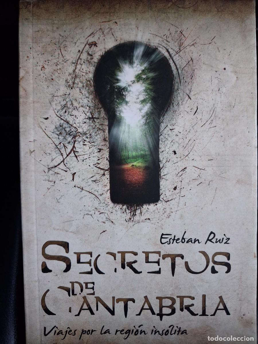 Libros de segunda mano: SECRETOS DE CANTABRIA VIAJES POR LA REGION INSOLITA ESTEBAN RUIZ