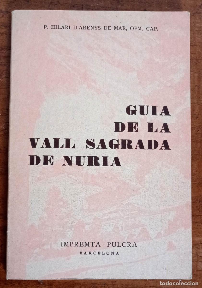 Libros de segunda mano: GUIA DE LA VALL SAGRADA DE NURIA. P. HILARI D'ARENYS DE MAR, OFM. CAP. 1963