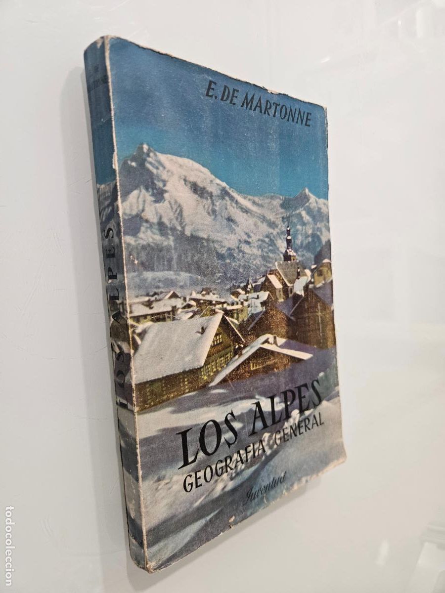 Libros de segunda mano: Los Alpes. Geografia general | E.De Martonne | Editorial Juventud, 1955 (1&ordf; ed.)