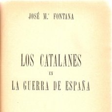 Libros de segunda mano: LOS CATALANES EN LA GUERRA DE ESPAÑA / JOSE Mª FONTANA. GUERRA CIVIL ESPAÑOLA