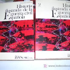 Libros de segunda mano: HISTORIA ILUSTRADA DE LA GUERRA CIVIL ESPAÑOLA 2 VOLUMENES