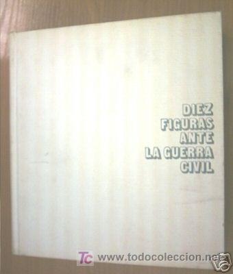 Libri di seconda mano: DIEZ FIGURAS ANTE LA GUERRA CIVIL. 1? ED.1973. L4380