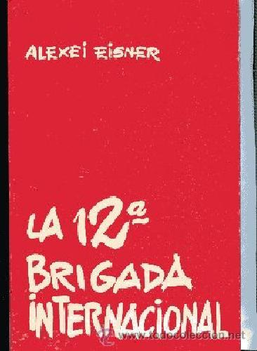 Libros de segunda mano: EISNER,,LA 12&ordf; BRIGADA INTERNACIONAL guerra civil prometeo