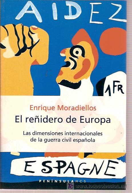 Livres d'occasion: EDITORIAL PENINSULA - EL RE&Ntilde;IDERO DE EUROPA LAS DIMENSIONES INTERNACIONALES   GUERRA CIVIL ESPA&Ntilde;OLA