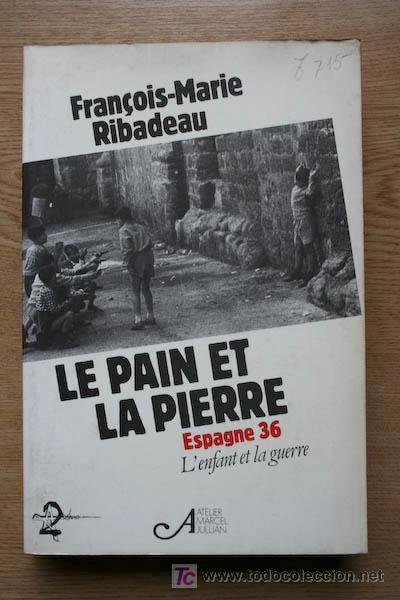 Libri di seconda mano: Le pain et la pierre. Espagne 36. L'enfant et la guerre. Ribadeau (Francois-Marie)