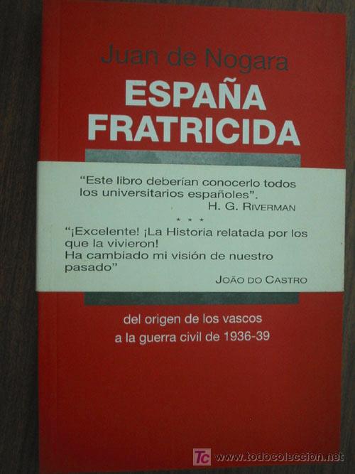 Gebrauchte B&uuml;cher: ESPA&Ntilde;A FRATRICIDA. Del origen de los vascos a la guerra civil de 1936-39. NOGARA, Juan de. 1996