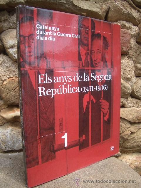 Libri di seconda mano: ELS ANYS DE LA SEGONA REP&Uacute;BLICA (1931-1936 ) CATALUNYA DURANT LA GUERRA CIVIL DIA A DIA