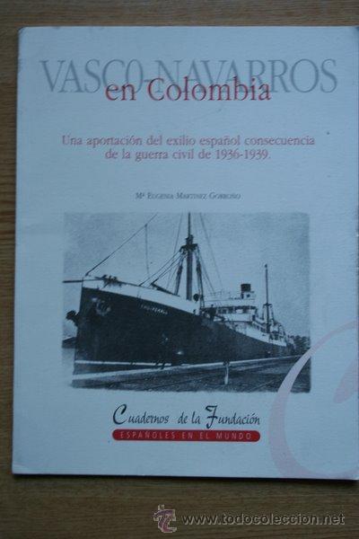 Gebrauchte B&uuml;cher: Vasco-navarros en Colombia. Una aportaci&oacute;n del exilio espa&ntilde;ol consecuencia de la guerra civil ...