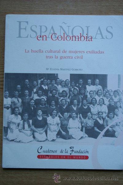 Libri di seconda mano: Espa&ntilde;olas en Colombia. La huella cultural de mujeres exiliadas tras la guerra civil.