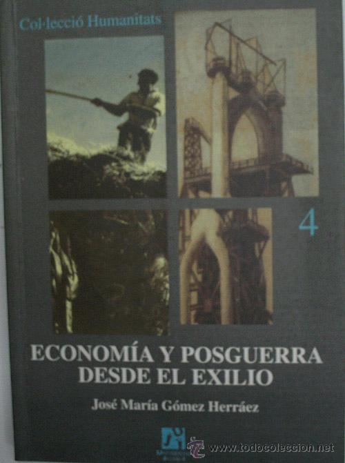 Libri di seconda mano: ECONOMIA Y POSGUERRA EN EL EXILIO.  GOMEZ HERRAEZ Jos&eacute; M&ordf;. 2000