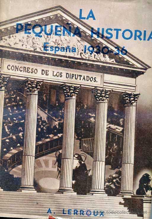Gebrauchte B&uuml;cher: LERROUX : LA PEQUE&Ntilde;A HISTORIA 1930-1936