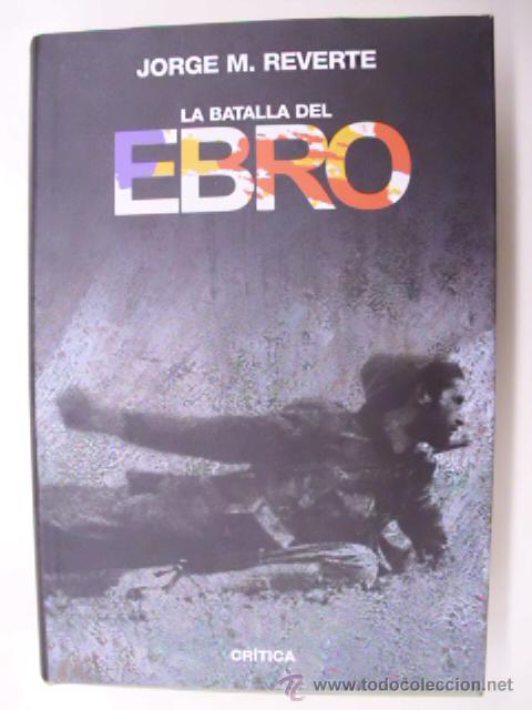 Libros de segunda mano: Reverte, Jorge M. La batalla del Ebro - Foto 1