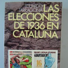 Libros de segunda mano: LAS ELECCIONES DE 1936 EN CATALUÑA - EDUARDO TARRAGONA - BRUGUERA - 1977
