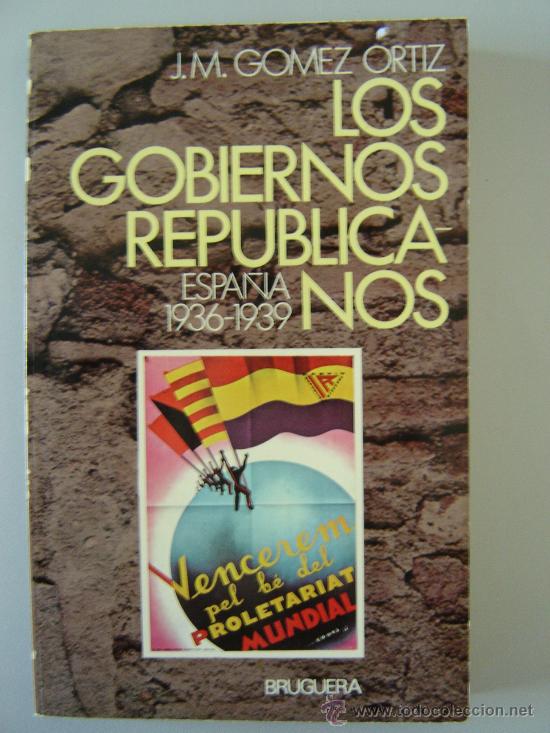 Libri di seconda mano: LOS GOBIERNOS REPUBLICANOS 1936-1939 - J.M. G&Oacute;MEZ ORTIZ - BRUGUERA - 1977