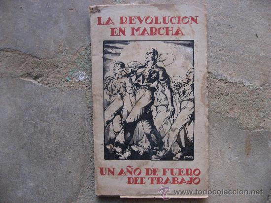 Libri di seconda mano: LA REVOLUCION EN MARCHA,UN A&Ntilde;O DE FUERO DEL TRABAJO.A&Ntilde;OS 1938-1939.