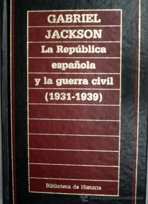 Gebrauchte B&uuml;cher: LA REPUBLICA ESPA&Ntilde;OLA Y LA GUERRA CIVIL (1931-1939). JACKSON Gabriel. 1987