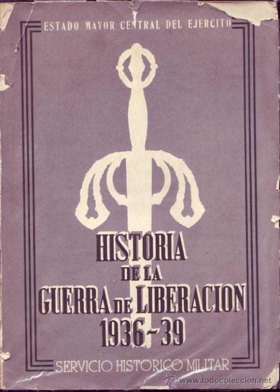 Libri di seconda mano: Historia de la Guerra de Liberaci&oacute;n 1936-39.  Estado Mayor Central del Ej&eacute;rcito.