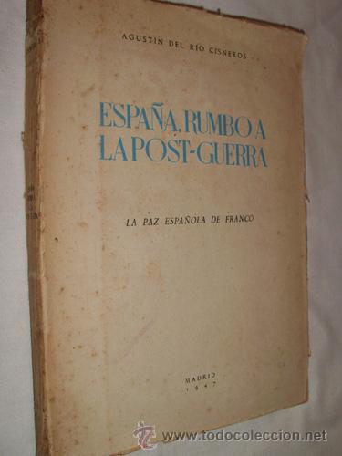 Gebrauchte B&uuml;cher: ESPA&Ntilde;A, RUMBO A LA POST-GUERRA.  R&Iacute;O CISNEROS Agust&iacute;n del. Madrid.  1947.