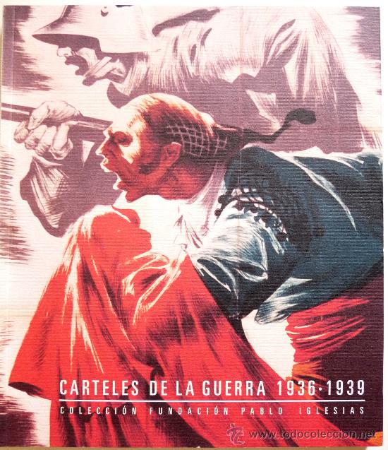 Libri di seconda mano: Carteles de la Guerra 1936-1939. Colecci&oacute;n Fundaci&oacute;n Pablo Iglesias