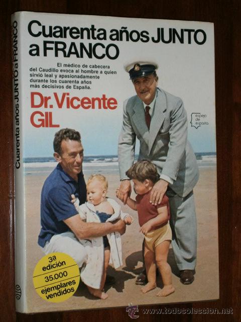 Libri di seconda mano: Cuarenta a&ntilde;os junto a Franco por el Dr. Vicente Gil de Planeta en Barcelona 1981 3&ordf; Edici&oacute;n