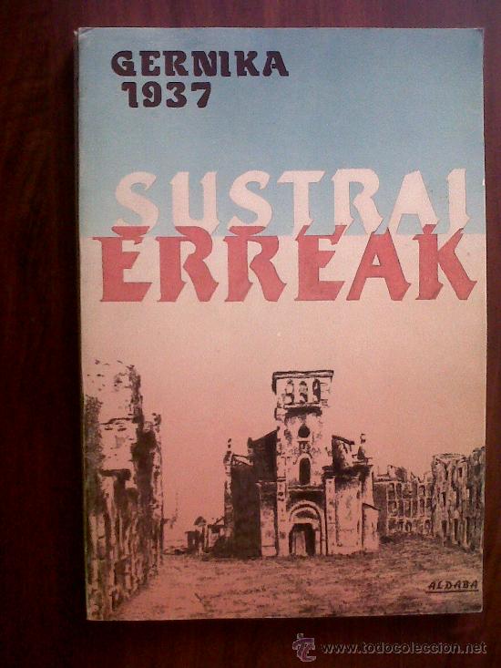Second hand books: GERNICA 1937-SUSTRAI ERREAK-50 ANIVERSARIO DEL BOMBARDEO DE GERNIKA-ALDABA 1987
