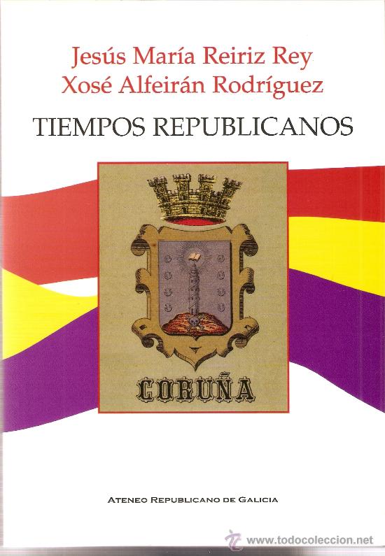 Gebrauchte B&uuml;cher: TIEMPOS REPUBLICANOS-Acontecimiento republicanos-Edita Ateneo Republicano de La Coru&ntilde;a-2004