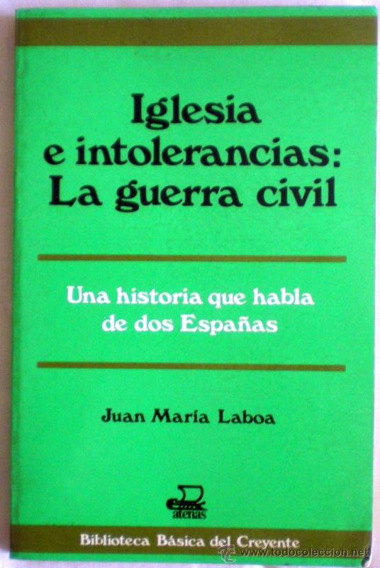 Gebrauchte B&uuml;cher: IGLESIA E INTOLERANCIAS:LA GUERRA CIVIL;JUAN MAR&Iacute;A LABOA;S.EDUCACI&Oacute;N ATENAS 1987