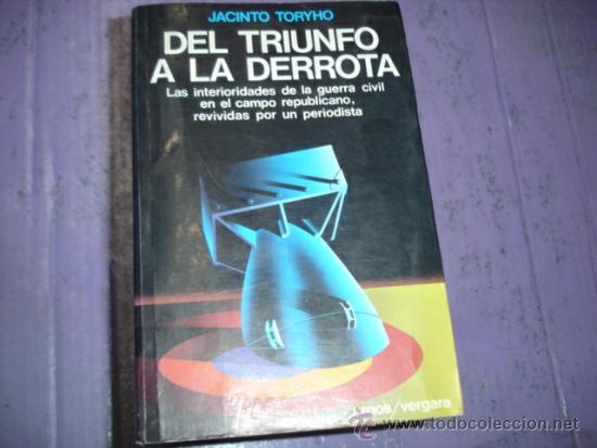 Gebrauchte B&uuml;cher: TORYHO, Jacinto: Del triunfo a la derrota. Las interioridades de la Guerra Civil...