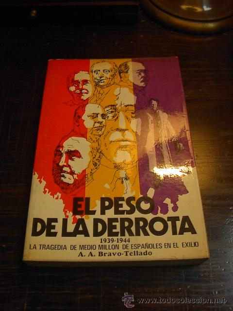 Gebrauchte B&uuml;cher: A.Bravo Tellado, El peso de la derrota (1939-1944), La tragedia de medio millon de espa&ntilde;oles en el e