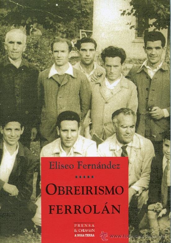 Libros de segunda mano: Fern&aacute;ndez, Eliseo. Obreirismo ferrol&aacute;n. Vigo: A Nosa Terra, 2005.